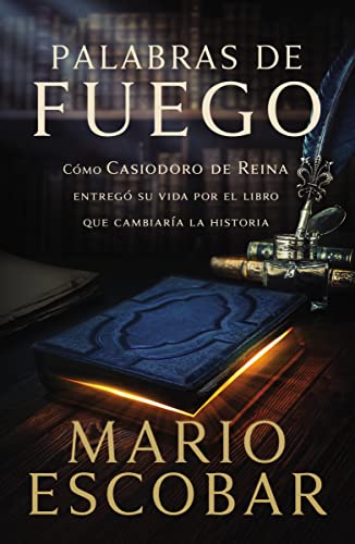 Palabras de fuego Cmo Casiodoro de Reina entreg su vida por el libro que camb [Paperback]