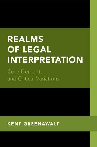 Realms of Legal Interpretation: Core Elements and Critical Variations [Hardcover]