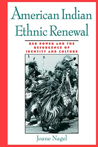 American Indian Ethnic Renewal Red Power and the Resurgence of Identity and Cul [Paperback]