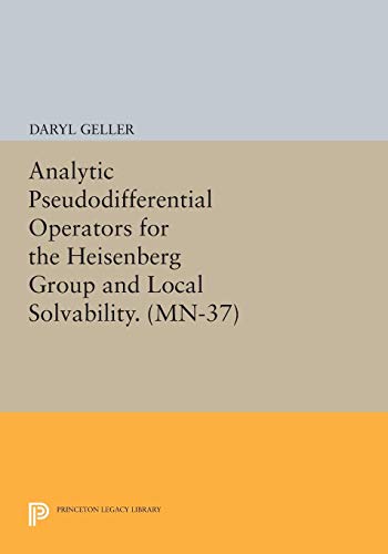 Analytic Pseudodifferential Operators for the Heisenberg Group and Local Solvabi [Paperback]
