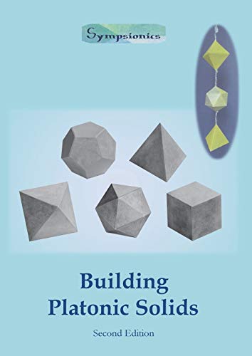 Building Platonic Solids How To Construct Sturdy Platonic Solids From Paper Or  [Paperback]