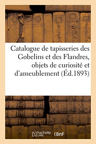 Catalogue De Tapisseries Des Gobelins Et Des Flandres, Objets De Curiosite Et D'