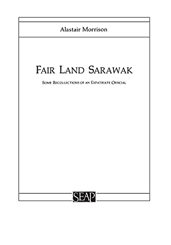 Fair Land Sarawak Some Recollections Of An Expatriate Official (studies On Sout [Paperback]