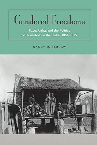 Gendered Freedoms Race, Rights, And The Politics Of Household In The Delta, 186 [Paperback]