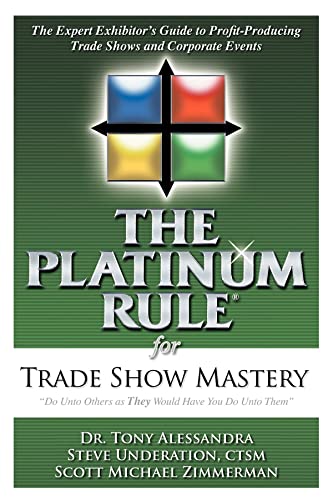 The Platinum Rule for Trade Show Mastery The Expert Exhibitor's Guide to Profit [Paperback]