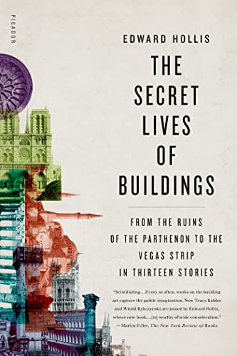 The Secret Lives of Buildings From the Ruins of the Parthenon to the Vegas Stri [Paperback]
