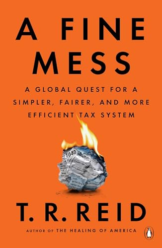 A Fine Mess A Global Quest for a Simpler, Fairer, and More Efficient Tax System [Paperback]