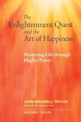 The Enlightenment Quest and the Art of Happiness Mastering Life through Higher  [Paperback]