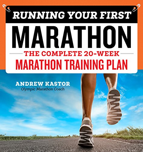 Running Your First Marathon The Complete 20-Week Marathon Training Plan [Paperback]