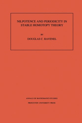 Nilpotence and Periodicity in Stable Homotopy Theory. (AM-128), Volume 128 [Paperback]