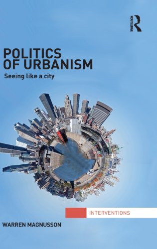 Politics of Urbanism Seeing Like a City [Hardcover]
