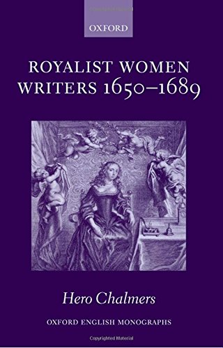 Royalist Women Writers, 1650-1689 [Hardcover]