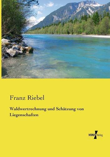 Waldwertrechnung Und Schdtzung Von Liegenschaften (german Edition) [Paperback]