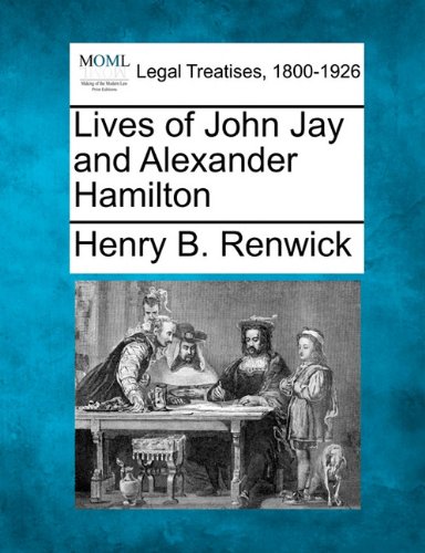 Lives of John Jay and Alexander Hamilton [Paperback]
