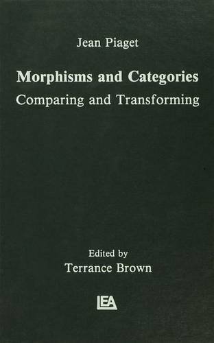 Morphisms and Categories Comparing and Transforming [Paperback]