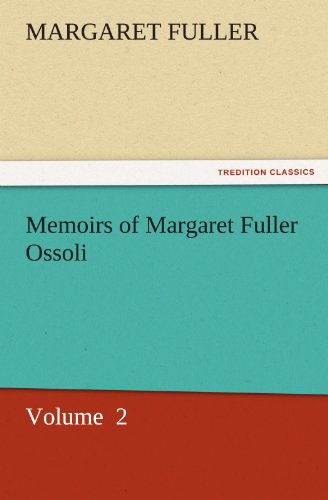 Memoirs of Margaret Fuller Ossoli [Paperback]