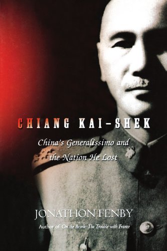 Chiang Kai Shek China's Generalissimo and the Nation He Lost [Paperback]