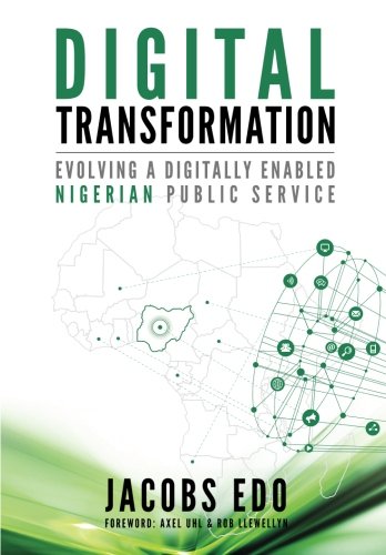 Digital Transformation - Evolving A Digitally Enabled Nigerian Public Service [Paperback]