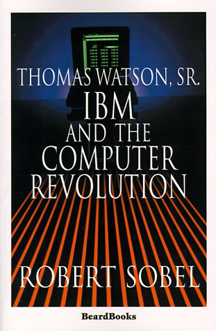 Thomas Watson, Sr. Ibm And The Computer Revolution [Paperback]