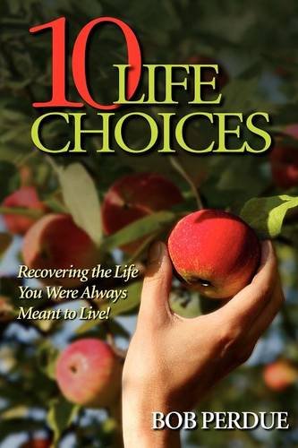 Ten Life Choices Recovering The Life You Were Always Meant To Live [Paperback]