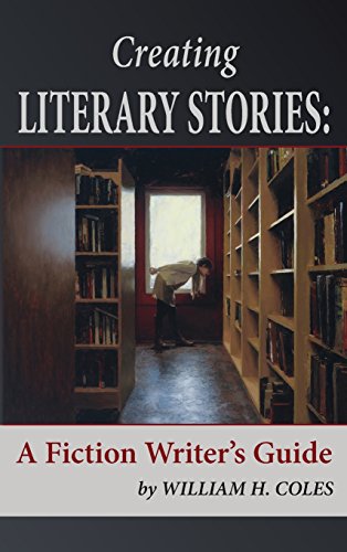 Creating Literary Stories A Fiction Writer's Guide [Hardcover]