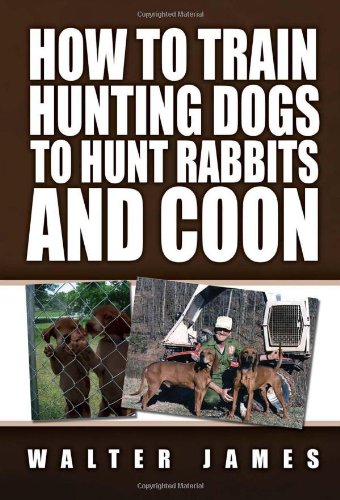 How to Train Hunting Dogs to Hunt Rabbits and Coon [Hardcover]