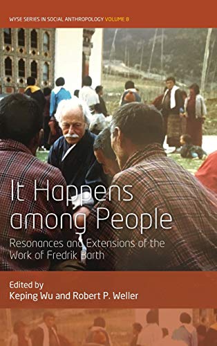 It Happens Among People Resonances and Extensions of the Work of Fredrik Barth [Hardcover]