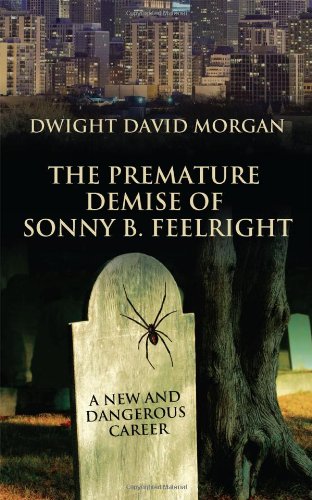Premature Demise of Sonny B. Feelright  A New and Dangerous Career [Paperback]