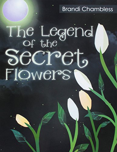 The Legend Of The Secret Flowers [Hardcover]