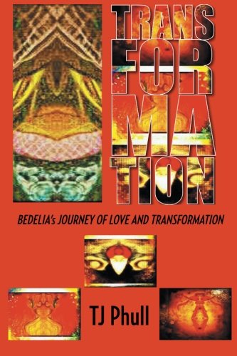 Transformation  BEDELIA's JOURNEY of LOVE and TRANSFORMATION [Paperback]