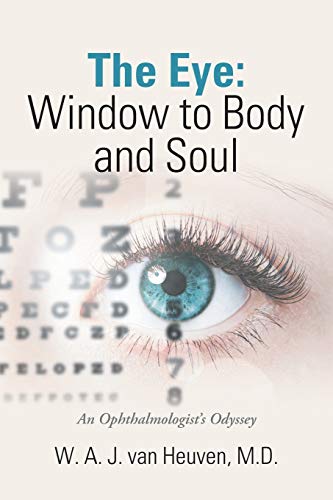 Eye Window to Body and Soul  An Ophthalmologist's Odyssey [Paperback]