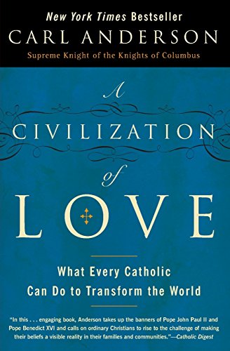 A Civilization of Love What Every Catholic Can Do to Transform the World [Paperback]