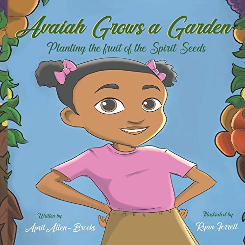 Avaiah Grows a Garden Planting the Fruit of the Spirt Seeds [Unknown]