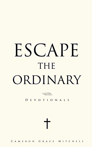 Escape The Ordinary [Paperback]