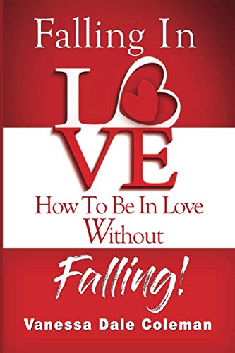 Falling in Love - How to Be in Love Without Falling [Paperback]