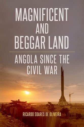Magnificent and Beggar Land Angola Since the Civil War [Paperback]