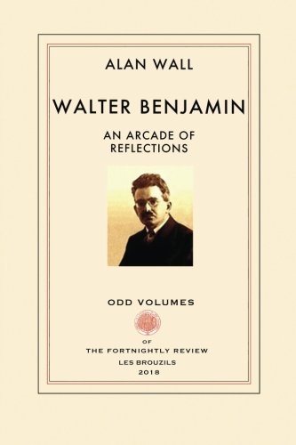Walter Benjamin  An Arcade of Reflections [Paperback]