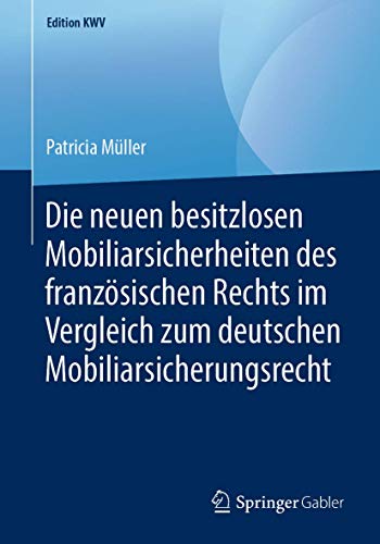 Die neuen besitzlosen Mobiliarsicherheiten des franzsischen Rechts im Vergleich [Paperback]