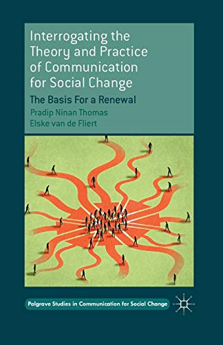 Interrogating the Theory and Practice of Communication for Social Change The Ba [Paperback]