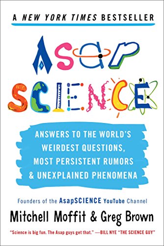 AsapSCIENCE Answers to the World&39s Weirdest Questions, Most Persistent Rumo [Paperback]