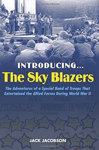 Introducing The Sky Blazers The Adventures Of A Special Band Of Troops That Ent [Hardcover]