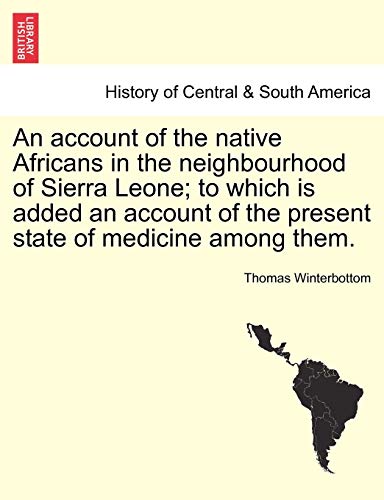 Account of the Native Africans in the Neighbourhood of Sierra Leone to Which Is [Paperback]