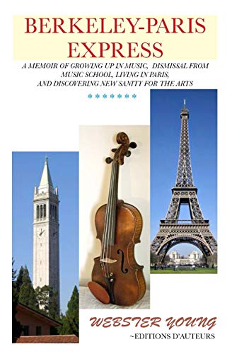 Berkeley-Paris Express  A Lively Memoir of Studying Classical Music and Paintin [Paperback]