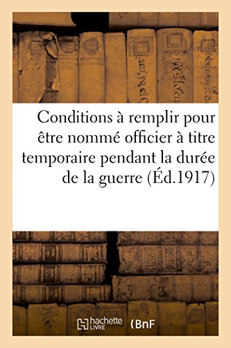Conditions a Remplir Pour Etre Nomme Officier a Titre Temporaire Pendant la Guer [Paperback]