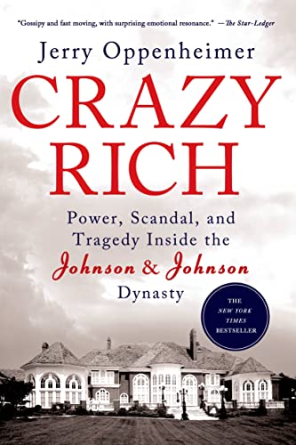 Crazy Rich Power, Scandal, and Tragedy Inside the Johnson & Johnson Dynasty [Paperback]