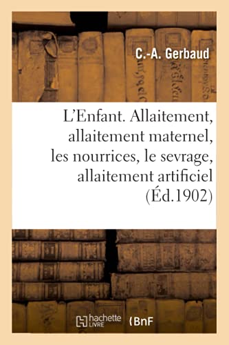 Enfant. l'Allaitement Allaitement Maternel, les Nourrices, le Sevrage, Allaitem [Paperback]