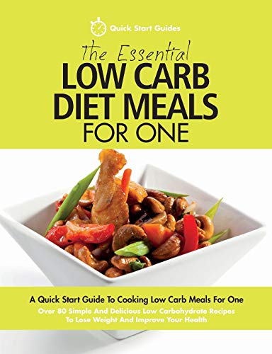 Essential Low Carb Diet Meals for One  A Quick Start Guide to Cooking Low Carb  [Paperback]