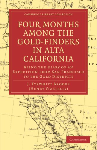 Four Months among the Gold-Finders in Alta California Being the Diary of an Exp [Paperback]