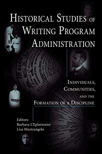 Historical Studies Of Writing Program Administration Individuals, Communities,  [Paperback]