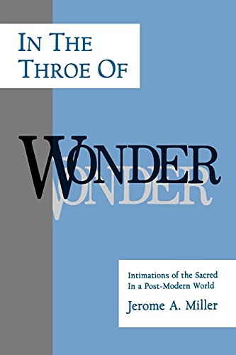 In The Throe Of Wonder Intimations Of The Sacred In A Post-Modern World (philos [Paperback]